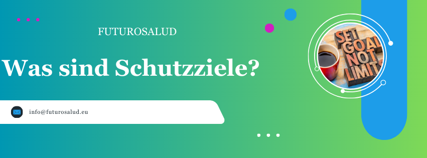 FUTUROSALUD Was sind Schutzziele
