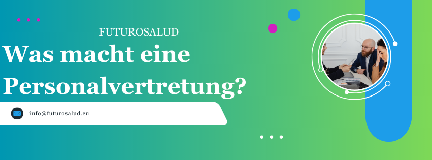 FUTUROSALUD Was ist eine Personalvertretung
